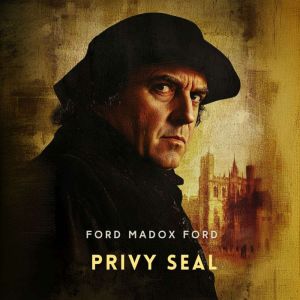 Privy Seal, Ford Madox Ford