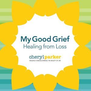 My Good Grief, Cheryl Parker