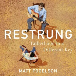 Restrung: Fatherhood in a Different Key