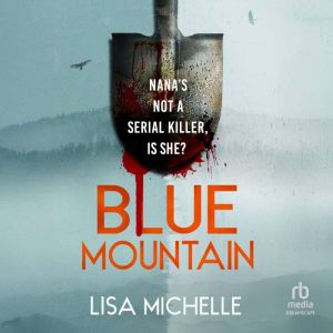 Blue Mountain: A Psychological Thriller About the Secrets We Inherit