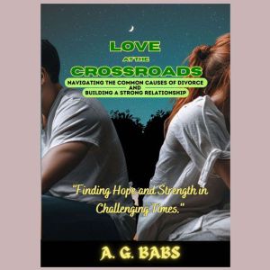 Love at the Crossroads, A. G. Babs