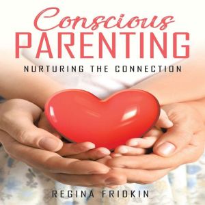 Conscious Parenting, Regina Fridkin
