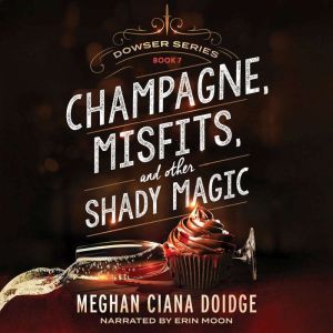 Champagne, Misfits, and Other Shady M..., Meghan Ciana Doidge