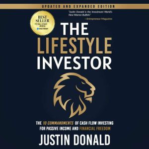 The Lifestyle Investor: The 10 Commandments of Cash Flow Investing for Passive Income and Financial Freedom-Updated and Expand