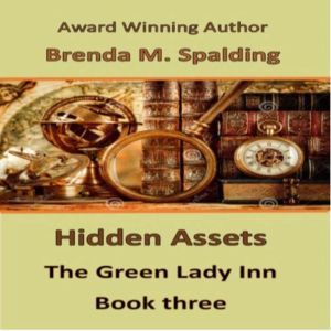 Hidden Assets Book Three in the Gre..., Brenda M. Spalding