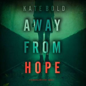 Away From Hope A Nina Veil FBI Suspe..., Kate Bold