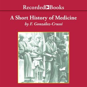A Short History of Medicine, F. GonzalezCrussi
