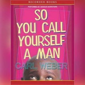 So You Call Yourself a Man, Carl Weber
