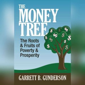 The Money Tree, Garrett B. Gunderson