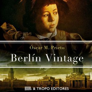 Berlin Vintage, Oscar M. Prieto