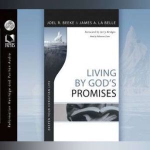 Living By God's Promises: Deepen Your Christian Life, Joel R. Beeke