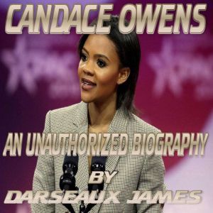 CANDACE OWENS  AN UNAUTHORIZED BIOGR..., DARSEAUX JAMES