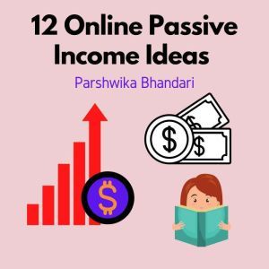 12 Online passive income ideas, Parshwika Bhandari