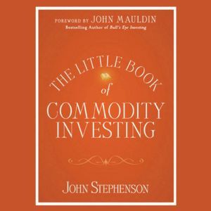 The Little Book of Commodity Investin..., John Mauldin