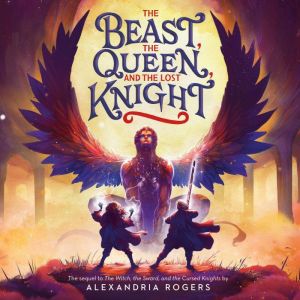 The Beast, the Queen, and the Lost Kn..., Alexandria Rogers