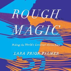 Rough Magic, Lara PriorPalmer