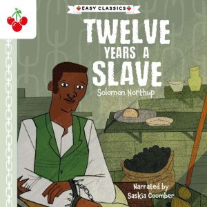Twelve Years a Slave Easy Classics, Solomon Northup