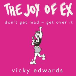 The Joy of Ex, Vicky Edwards