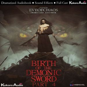 Birth of the Demonic Sword Part 4, Eveofchaos