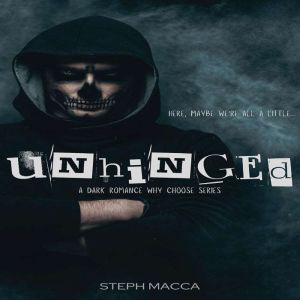 Unhinged, Steph Macca