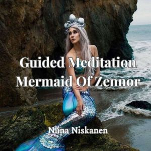 Guided Meditation Mermaid Of Zennor,..., Niina Niskanen