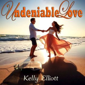 Undeniable Love, Kelly Elliott