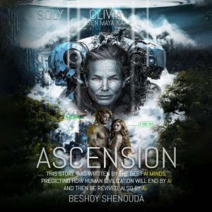 Ascension: Humanity's Uprising Against AI, A Gripping Tale of Humanity's Rise After the AI Downfall: Thrilling Sci-Fi Adventur