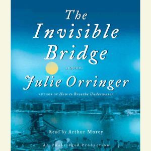 The Invisible Bridge, Julie Orringer