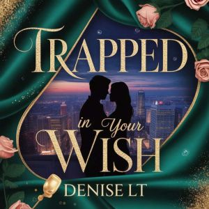 Trapped in Your Wish, DENISE LT