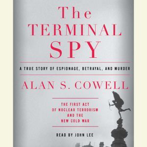 The Terminal Spy, Alan S. Cowell
