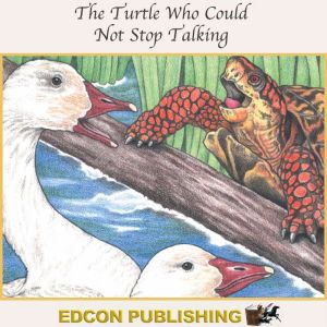 The Turtle Who Could Not Stop Talking..., Edcon Publishing Group