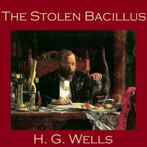 The Stolen Bacillus, H. G. Wells