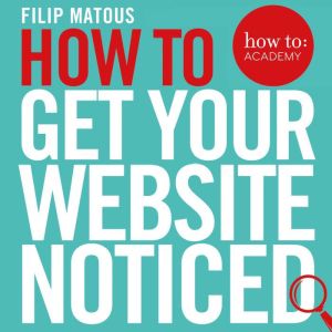 How To Get Your Website Noticed, Filip Matous