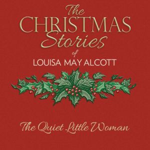 The Quiet Little Woman, Louisa May Alcott