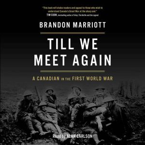 Till We Meet Again: A Canadian in the First World War