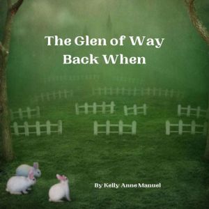 The Glen of Way Back When, Kelly Anne Manuel