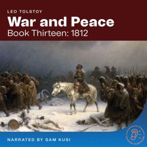 War and Peace Book Thirteen 1812, Leo Tolstoy