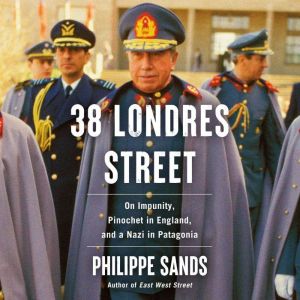 38 Londres Street: On Impunity, Pinochet in England, and a Nazi in Patagonia