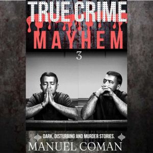 True Crime Mayhem Episodes 3, Manuel Coman