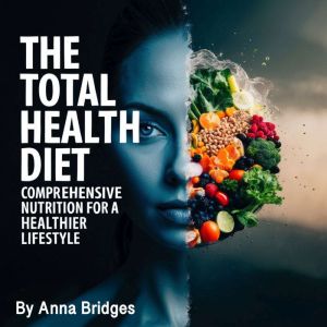 The Total Health Diet: Comprehensive Nutrition for a Healthier Lifestyle