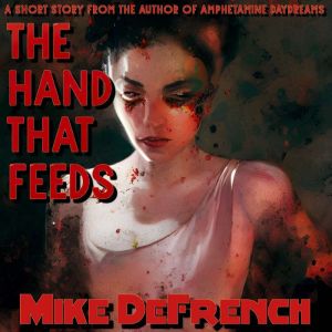 The Hand that Feeds, Mike DeFrench