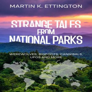 Strange Tales from National Parks