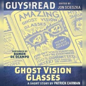 Guys Read Ghost Vision Glasses, Patrick Carman