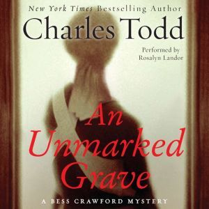 An Unmarked Grave: A Bess Crawford Mystery, Charles Todd