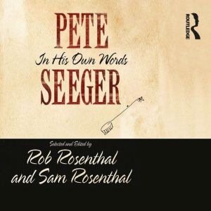 Pete Seeger in His Own Words, Pete Seeger