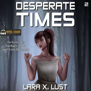 Desperate Times 2, Lara X. Lust