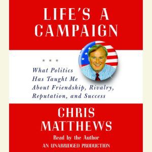 Lifes a Campaign, Chris Matthews