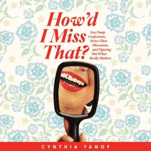 Howd I Miss That?, Cynthia Yanof