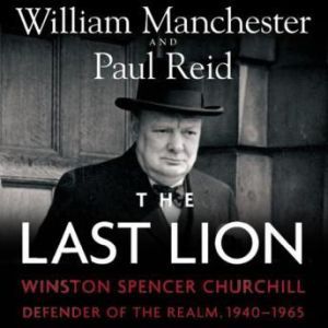 The Last Lion Winston Spencer Church..., William Manchester and Paul Reid