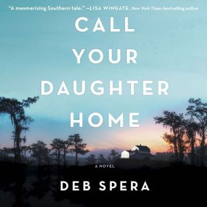 Call Your Daughter Home, Deb Spera